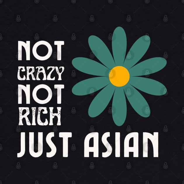 Not Crazy Not Rich Just Asian by EvetStyles